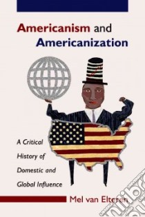 Americanism And Americanization libro in lingua di Elteren Mel Van