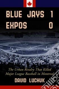 Blue Jays 1, Expos 0 libro in lingua di Luchuk David