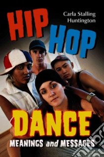 Hip Hop Dance libro in lingua di Huntington Carla Stalling