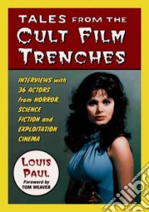 Tales from the Cult Film Trenches libro in lingua di Paul Louis, Weaver Tom (FRW)