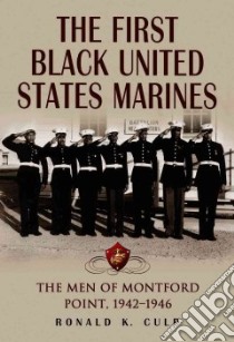 The First Black United States Marines libro in lingua di Culp Ronald K.