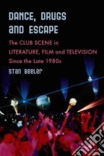 Dance, Drugs, and Escape libro in lingua di Beeler Stan