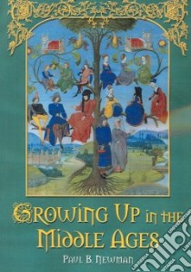 Growing Up in the Middle Ages libro in lingua di Newman Paul B.