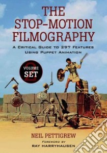 The Stop-motion Filmography libro in lingua di Pettigrew Neil, Harryhausen Ray (FRW)