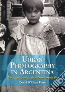 Urban Photography in Argentina libro in lingua di Foster David William