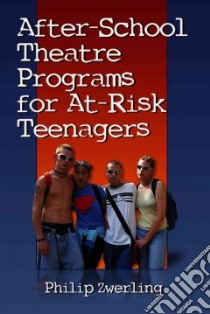 After-School Theatre Programs for At-Risk Teenagers libro in lingua di Zwerling Philip