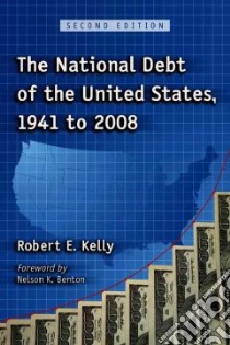 The National Debt of the United States, 1941 to 2008 libro in lingua di Kelly Robert E., Benton Nelson K. (FRW)