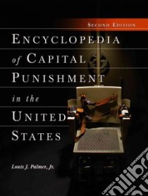 Encyclopedia of Capital Punishment in the United States libro in lingua di Palmer Louis J. Jr.