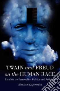 Twain and Freud on the Human Race libro in lingua di Kupersmith Abraham
