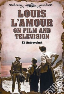 Louis L'Amour on Film and Television libro in lingua di Andreychuk Ed