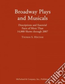 Broadway Plays And Musicals libro in lingua di Hischak Thomas S.
