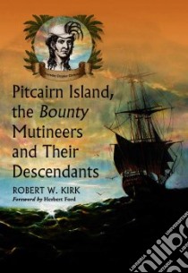 Pitcairn Island, the Bounty Mutineers and Their Descendants libro in lingua di Kirk Robert W., Ford Herbert (FRW)
