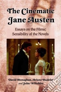 The Cinematic Jane Austen libro in lingua di Monaghan David, Hudelet Ariane, Wiltshire John