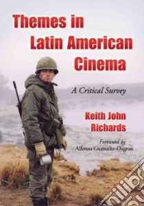 Themes in Latin American Cinema libro in lingua di Richards Keith John, Gumucio-Dagron Alfonso (FRW)
