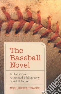 The Baseball Novel libro in lingua di Schraufnagel Noel
