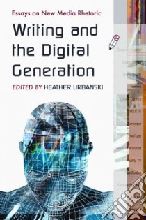 Writing and the Digital Generation libro in lingua di Urbanski Heather (EDT)