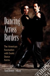 Dancing Across Borders libro in lingua di Shay Anthony