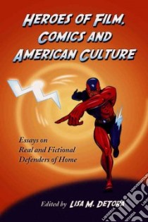 Heroes of Film, Comics and American Culture libro in lingua di Detora Lisa M. (EDT)