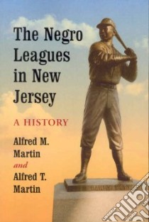 Negro Leagues in New Jersey libro in lingua di Martin Alfred M.