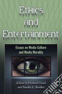Ethics and Entertainment libro in lingua di Good Howard (EDT), Borden Sandra L. (EDT)