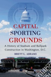 Capital Sporting Grounds libro in lingua di Abrams Brett L.