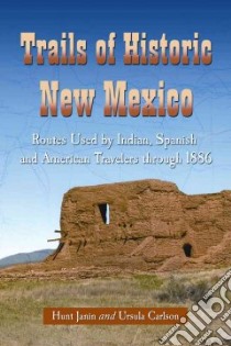 Trails of Historic New Mexico libro in lingua di Janin Hunt, Carlson Ursula