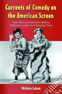 Currents of Comedy on the American Screen libro in lingua di Laham Nicholas