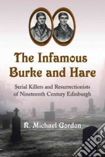 The Infamous Burke and Hare libro in lingua di Gordon R. Michael