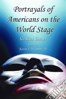 Portrayals of Americans on the World Stage libro in lingua di Wetmore Kevin J. (EDT)