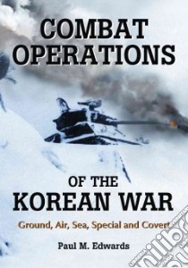 Combat Operations of the Korean War libro in lingua di Edwards Paul M.