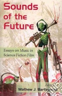 Sounds of the Future libro in lingua di Bartkowiak Mathew J. (EDT)
