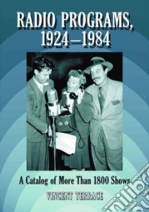 Radio Programs, 1924-1984 libro in lingua di Terrace Vincent