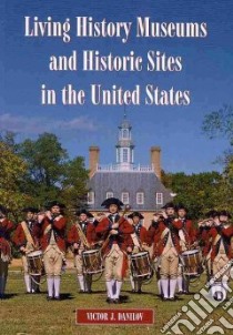 Living History Museums and Historic Sites in the United States libro in lingua di Danilov Victor J.