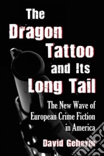 Dragon Tattoo and it's Long Tail libro in lingua di David Geherin