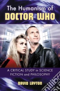 The Humanism of Doctor Who libro in lingua di Layton David