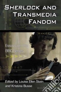 Sherlock and Transmedia Fandom libro in lingua di Stein Louisa Ellen (EDT), Busse Kristina (EDT)
