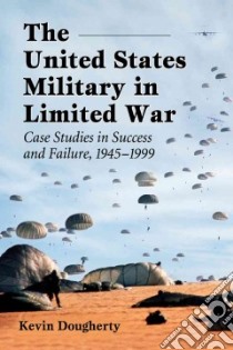 The United States Military in Limited War libro in lingua di Dougherty Kevin