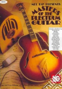 Mel Bay Presents Masters of the Plectrum Guitar libro in lingua di Bay William A. (COM)