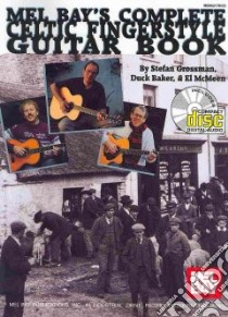 Mel Bay's Complete Celtic Fingerstyle Guitar Book libro in lingua di Grossman Stefan, Baker Duck, McMeen El