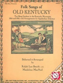 Folk Songs of Old Kentucky libro in lingua di Smith Ralph Lee, MacNeil Madeline