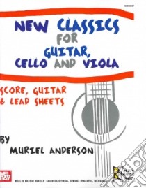 New Classics for Guitar, Cello and Viola libro in lingua di Anderson Muriel