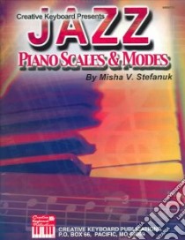 Jazz Piano Scales & Modes libro in lingua di Stefanuk Misha