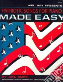 Mel Bay Presents Patriotic Songs for Piano Made Easy libro in lingua di Smith Gail