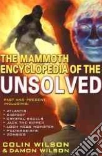 The Mammoth Encyclopedia of the Unsolved libro in lingua di Wilson Colin, Wilson Damon