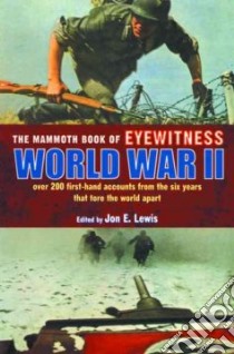 The Mammoth Book of Eyewitness World War II libro in lingua di Lewis Jon E. (EDT)
