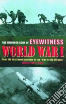 The Mammoth Book of Eyewitness World War I libro in lingua di Lewis Jon E. (EDT)