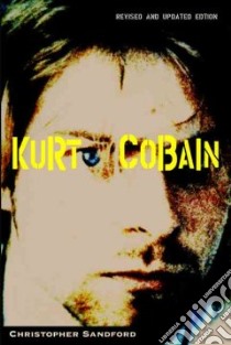 Kurt Cobain libro in lingua di Sandford Christopher