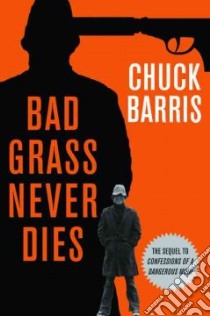 Bad Grass Never Dies libro in lingua di Barris Chuck