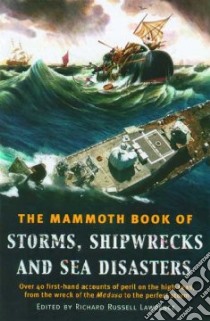 The Mammoth Book Of Storms, Shipwrecks And Sea Disasters libro in lingua di Lawrence Richard Russell (EDT)