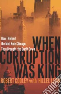 When Corruption Was King libro in lingua di Cooley Robert, Levin Hillel